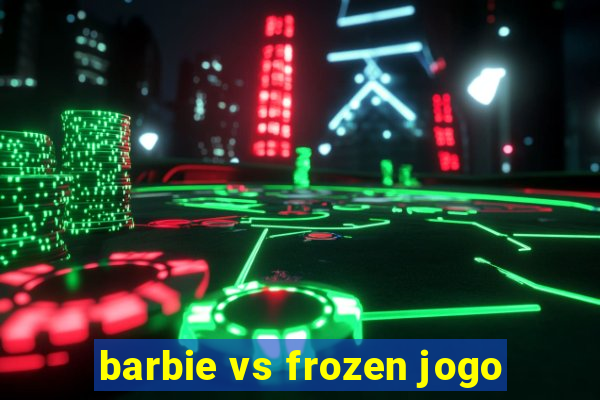 barbie vs frozen jogo